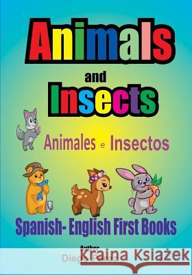 Spanish - English First Books: Animals and Insects Diego Perez 9781546353478