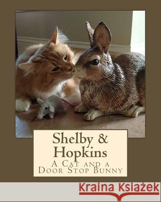Shelby & Hopkins: A Cat and a Door Stop Bunny Laurel James 9781546353607