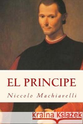 El Principe (Spanish) Edition Niccolo Machiavelli 9781546360100