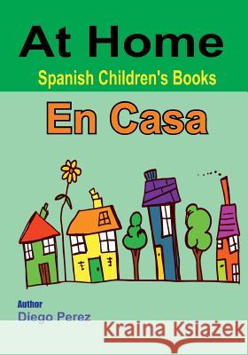 Spanish Children's Books: At Home Diego Perez 9781546361114