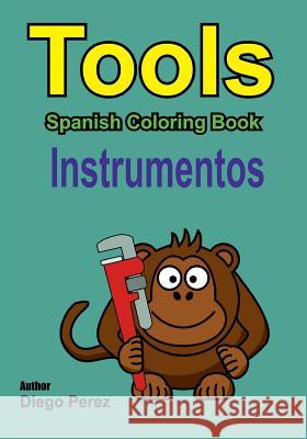 Spanish Coloring Book: Tools Diego Perez 9781546361640