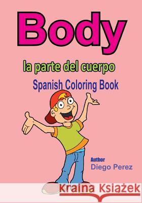 Spanish Coloring Book: Body Diego Perez 9781546361688