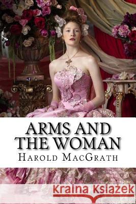 Arms and the Woman Harold MacGrath Benitez, Paula 9781546363408