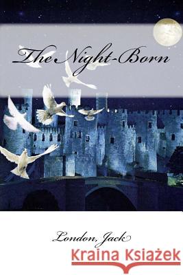 The Night-Born London Jack Mybook 9781546370321 Createspace Independent Publishing Platform