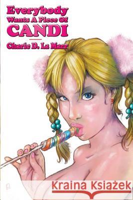 Everybody Wants a Piece of Candi Charie D. L 9781546463542 Createspace Independent Publishing Platform