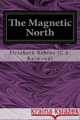 The Magnetic North Elizabeth Robins ( 9781546538318