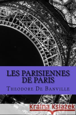 Les Parisiennes De Paris De Banville, Theodore 9781546576044