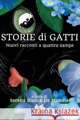 Storie di Gatti: Nuovi racconti a quattro zampe Gavioli, Sara 9781546661467 Createspace Independent Publishing Platform