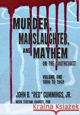 Murder, Manslaughter, and Mayhem on the SouthCoast Koorey, Stefani 9781546662266