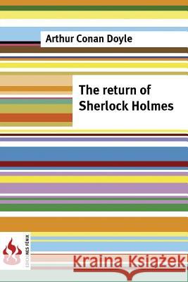 The return of Sherlock Holmes: (low cost). Limited edition Doyle, Arthur Conan 9781546666622