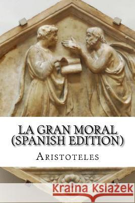 La Gran Moral Aristoteles 9781546692256 Createspace Independent Publishing Platform