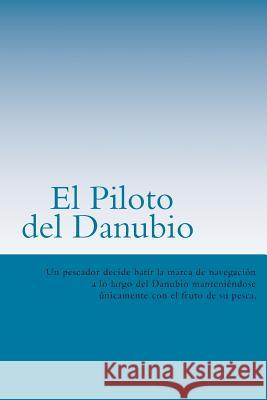 El Piloto del Danubio (Spanish) Edition Julio Verne 9781546705406