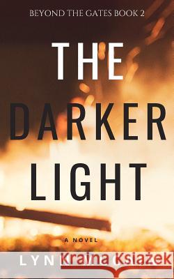 The Darker Light: Beyond the Gates Book 2 Lynn McCain 9781546793717