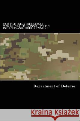 MCO 3461.1 Enemy Prisoners of War, and Other Detainees: Army Regulation 190-8 OPNAVINST 3461.6 AFJI 31-304 MCO 3461.1 Anderson, Taylor 9781546816720 Createspace Independent Publishing Platform