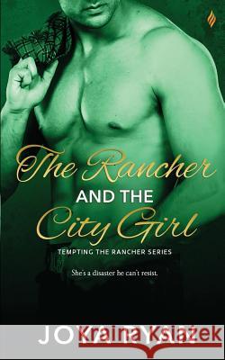 The Rancher and the City Girl Joya Ryan 9781546820512
