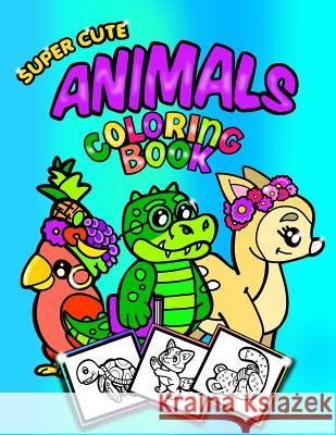 Super Cute Animals Coloring Book;Coloring/Doodle Book For Toddlers/Kindergarten: 30 8.5