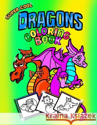 Super Cool Dragons Coloring Book; Coloring/Doodle Book For Kids/Boys: 30 8.5