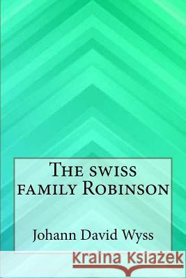 The swiss family Robinson Wyss, Johann David 9781546911432