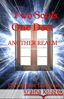 Two Souls, One Door: Another Realm Christopher Goodrum 9781546932741