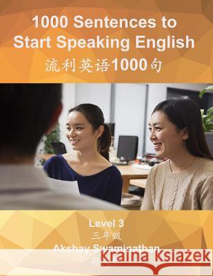 1000 Sentences to Start Speaking English: Level 3 Akshay Swaminathan 9781546943334