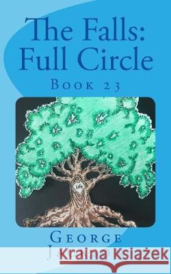 The Falls: Full Circle: Book 23 George Jackson 9781546950592 Createspace Independent Publishing Platform