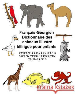 Français-Géorgien Dictionnaire des animaux illustré bilingue pour enfants Carlson, Kevin 9781547013883