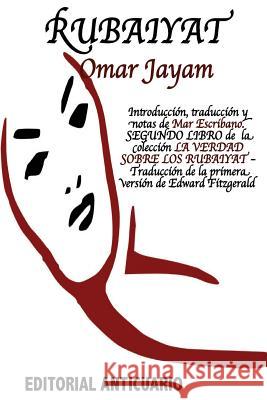 Los Rubaiyat de Omar Jayam: Segundo libro de la coleccion La Verdad Sobre los Rubaiyat Escribano, Mar 9781547094875 Createspace Independent Publishing Platform