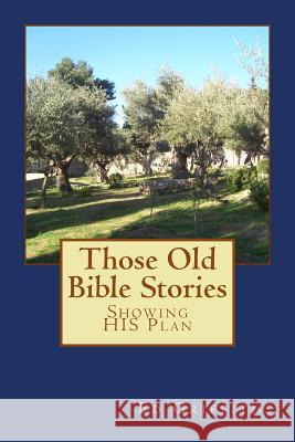 Those Old Bible Stories: Showing HIS Plan Griffiths, Ed 9781547103775