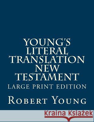 Young's Literal Translation New Testament Robert Young 9781547136650 Createspace Independent Publishing Platform