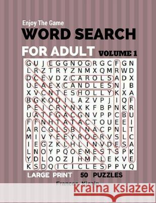 Enjoy The Game Word Search For Adult Volume 1 Large Print 50 Puzzles: Word Search For Adult Volume 1 Puzzles Books Frances Kinzig 9781547146086 Createspace Independent Publishing Platform