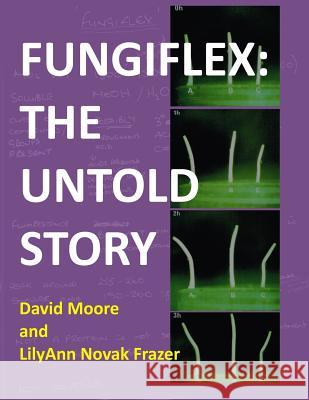 Fungiflex: the untold story Novak Frazer, Lilyann 9781547168569 Createspace Independent Publishing Platform