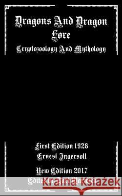 Dragons And Dragon Lore: Cryptozoology and Mythology Warwick, Tarl 9781547190553