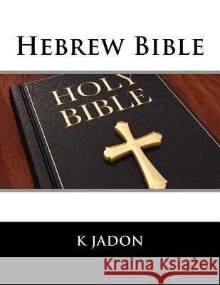 Hebrew Bible K. Jadon 9781547287765 Createspace Independent Publishing Platform