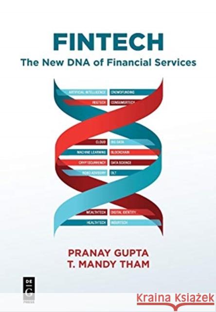 Fintech: The New DNA of Financial Services Gupta, Pranay 9781547417087 De Gruyter (JL)