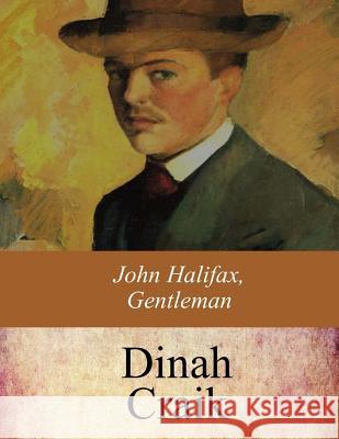 John Halifax, Gentleman Dinah Maria Mulock Craik 9781548019518