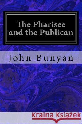 The Pharisee and the Publican John Bunyan 9781548198619