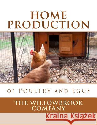 Home Production of Poultry and Eggs The Willowbrook Company Jackson Chambers 9781548204105 Createspace Independent Publishing Platform
