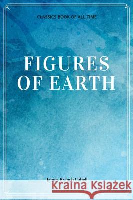 Figures of Earth James Branch Cabell 9781548228910 Createspace Independent Publishing Platform