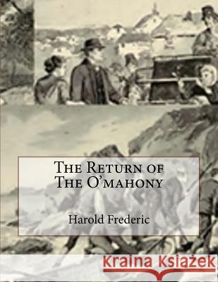 The Return of The O'mahony Harold Frederic 9781548310035