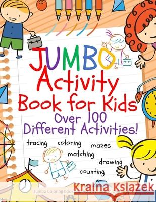 Jumbo Activity Book for Kids: Jumbo Coloring Book and Activity Book in One: Giant Coloring Book and Activity Book for Pre-K to First Grade Busy Hands Books 9781548371388 Createspace Independent Publishing Platform