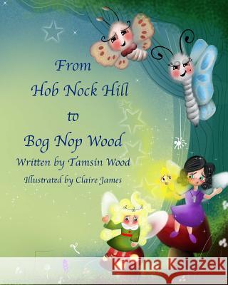 From Hob Nock Hill to Bog Nop Wood Claire James Tamsin Wood 9781548384258