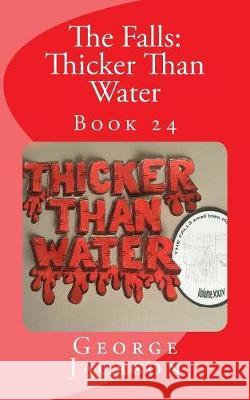 The Falls: Thicker Than Water: Book 24 George Jackson 9781548397227 Createspace Independent Publishing Platform