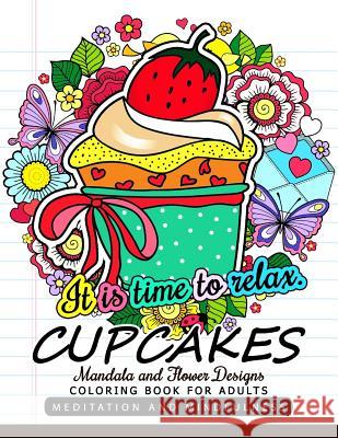 CUPCAKES Coloring Book for Adults: Mandala and Flower design with Cup Cake Adult Coloring Books 9781548493905