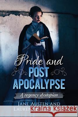 Pride and Post Apocalypse: A regency dystopian Flauding, Lauren M. 9781548515430 Createspace Independent Publishing Platform