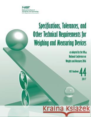 Specifications, Tolerances, and Other Technical Requirements for Weighing and Measuring Devices U. S. Department of Commerce National Institute of St An 9781548558536 Createspace Independent Publishing Platform