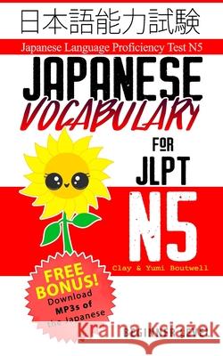 Japanese Vocabulary for JLPT N5: Master the Japanese Language Proficiency Test N5 Yumi Boutwell, Clay Boutwell 9781548612290