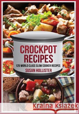 Crockpot Recipes Susan Hollister 9781548772512 CreateSpace