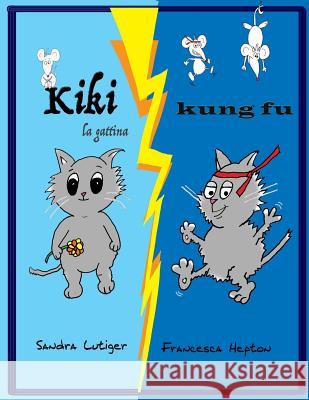 Kiki la gattina Kung Fu Hepton, Francesca 9781548780296
