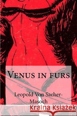 Venus in furs Von Sacher-Masoch, Leopold 9781548929848 Createspace Independent Publishing Platform