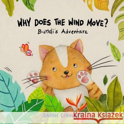 Why Does The Wind Move?: Bundi's Adventures Cordiner, Sarah 9781548962067 Createspace Independent Publishing Platform